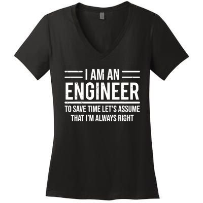 I Am An Engineer To Save Time I'm Always Right Funny TShirt Women's V-Neck T-Shirt