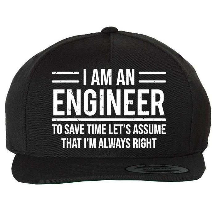 I Am An Engineer To Save Time I'm Always Right Funny TShirt Wool Snapback Cap