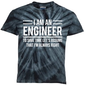 I Am An Engineer To Save Time I'm Always Right Funny TShirt Kids Tie-Dye T-Shirt