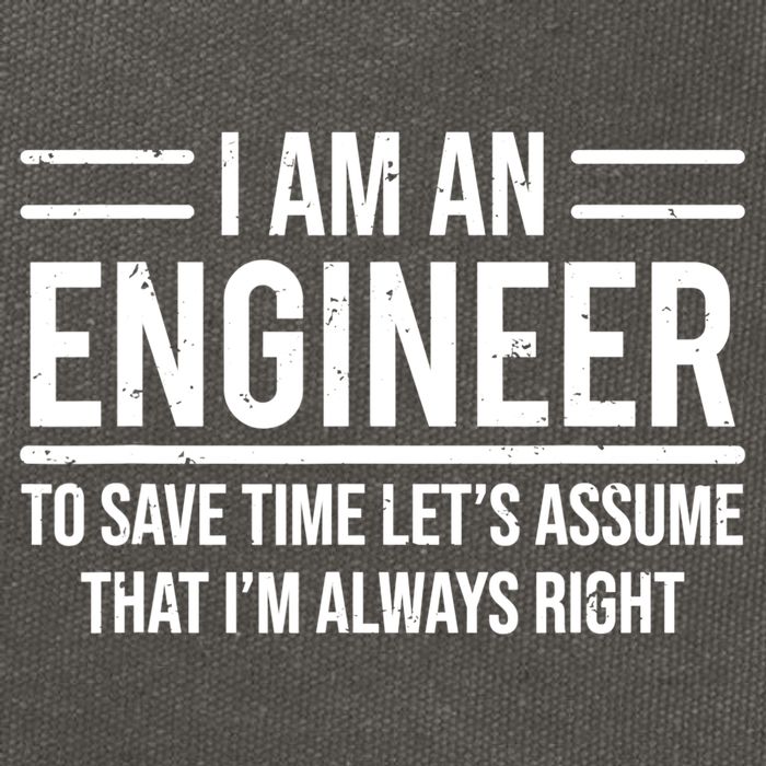 I Am An Engineer To Save Time I'm Always Right Funny TShirt Cotton Canvas Backpack