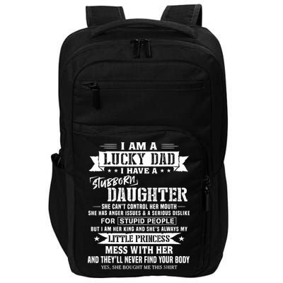 I Am A Lucky Dad I Have Stubborn Daughter Fathers Day Impact Tech Backpack