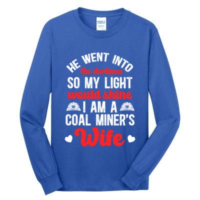 I Am A Coal MinerS Wife Of A Coal Miner Wife Meaningful Gift Tall Long Sleeve T-Shirt