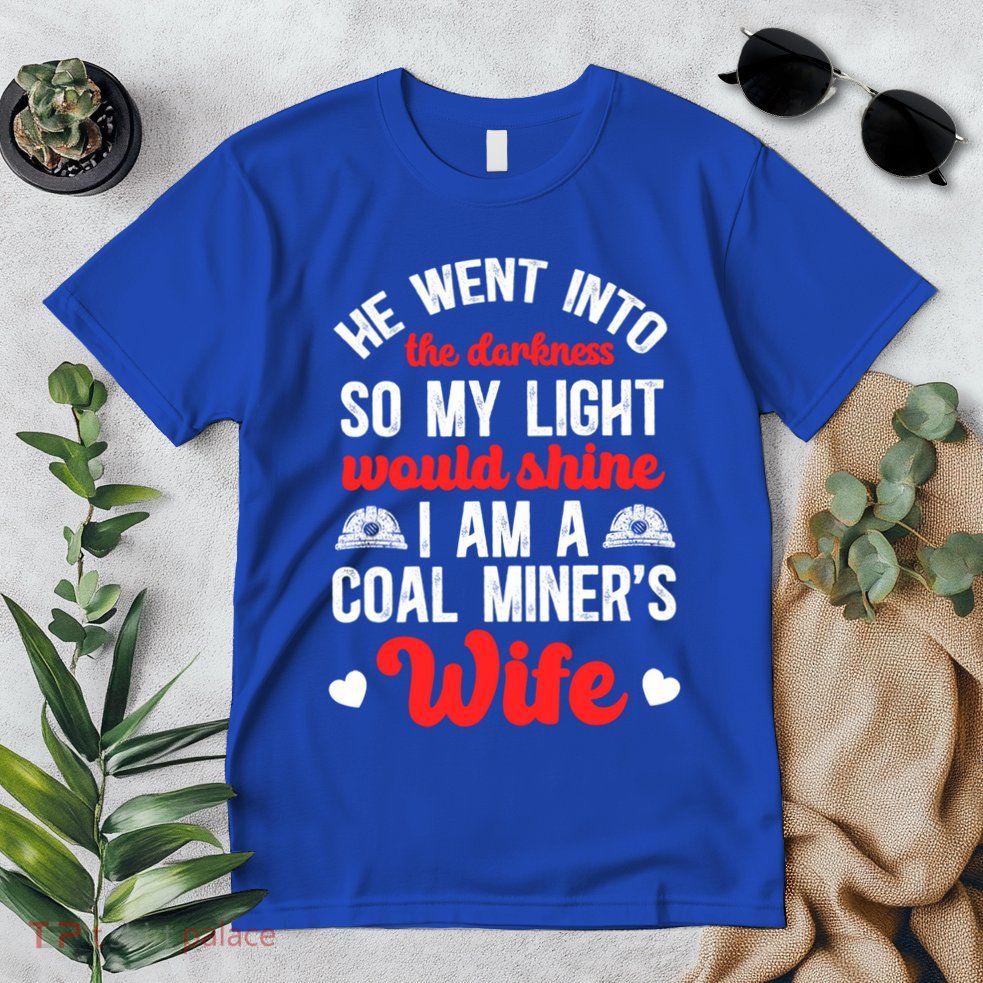 I Am A Coal MinerS Wife Of A Coal Miner Wife Meaningful Gift Premium T-Shirt