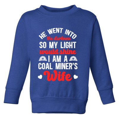 I Am A Coal MinerS Wife Of A Coal Miner Wife Meaningful Gift Toddler Sweatshirt