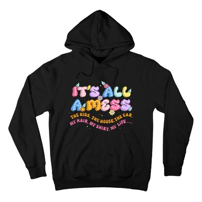 ItS All A Mess Hoodie