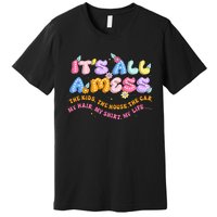 ItS All A Mess Premium T-Shirt