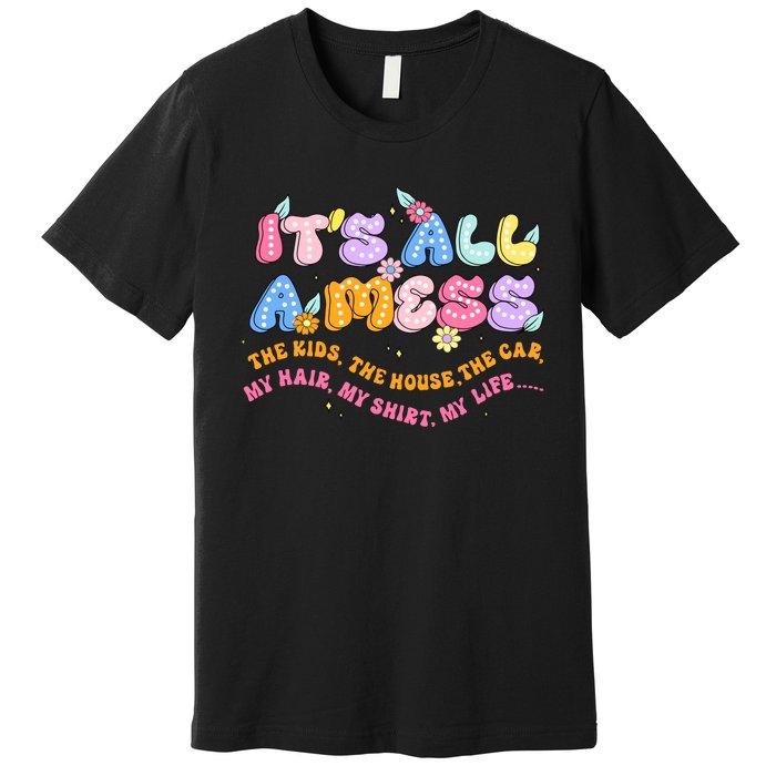 ItS All A Mess Premium T-Shirt