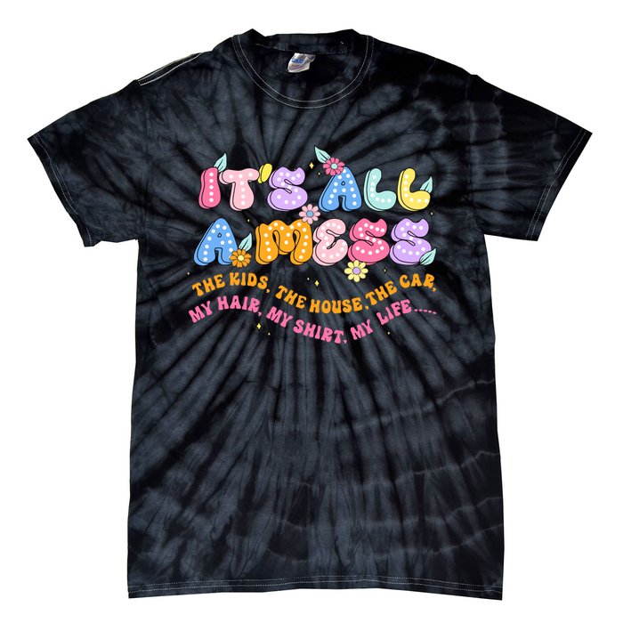 ItS All A Mess Tie-Dye T-Shirt