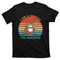 I Am A Conduit For Nonsense Design T-Shirt