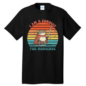 I Am A Conduit For Nonsense Design Tall T-Shirt