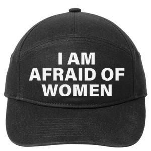 I Am Afraid Of Women 7-Panel Snapback Hat