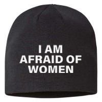 I Am Afraid Of Women Sustainable Beanie