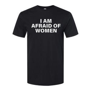 I Am Afraid Of Women Softstyle CVC T-Shirt