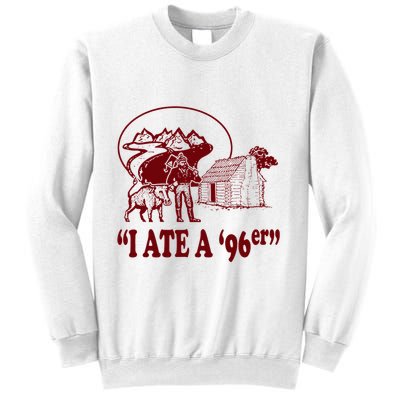I Ate A 96er Sweatshirt