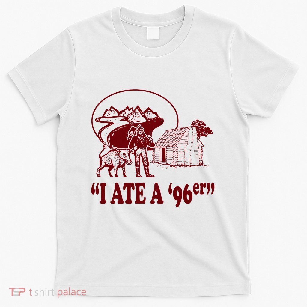I Ate A 96er T-Shirt