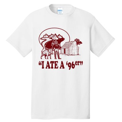 I Ate A 96er Tall T-Shirt