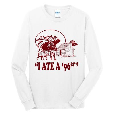 I Ate A 96er Tall Long Sleeve T-Shirt