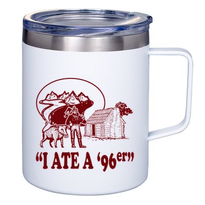 I Ate A 96er 12oz Stainless Steel Coffee Mug