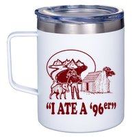 I Ate A 96er 12oz Stainless Steel Coffee Mug