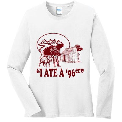 I Ate A 96er Ladies Long Sleeve Shirt