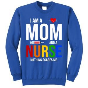 I Am A Mom And A Nurse Nothing Scares Me Nursing Life Gift Tall Sweatshirt