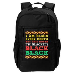 I Am Black Every Month But This Month I'm Blackity Black Daily Commute Backpack