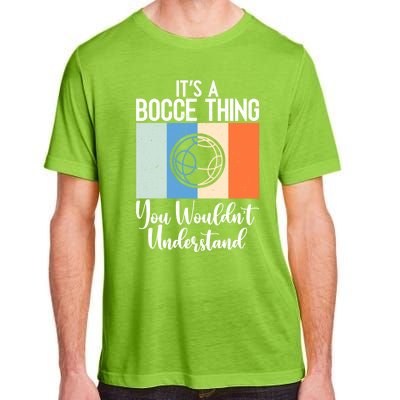 Its A Bocce Thing You Wouldnt Understand Bocce Ball Gift Adult ChromaSoft Performance T-Shirt