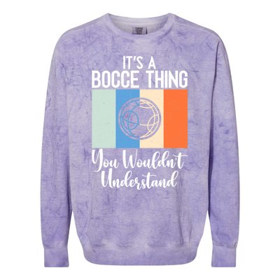 Its A Bocce Thing You Wouldnt Understand Bocce Ball Gift Colorblast Crewneck Sweatshirt