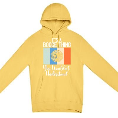 Its A Bocce Thing You Wouldnt Understand Bocce Ball Gift Premium Pullover Hoodie