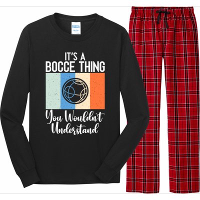 Its A Bocce Thing You Wouldnt Understand Bocce Ball Gift Long Sleeve Pajama Set