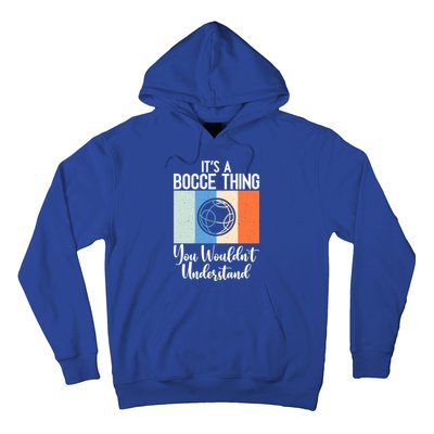 Its A Bocce Thing You Wouldnt Understand Bocce Ball Gift Hoodie