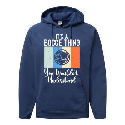 Its A Bocce Thing You Wouldnt Understand Bocce Ball Gift Performance Fleece Hoodie