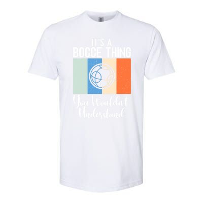 Its A Bocce Thing You Wouldnt Understand Bocce Ball Gift Softstyle CVC T-Shirt