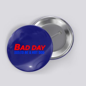 It’S A Bad Day To Be A Glizzy Funny Hotdog Gift Meaningful Gift Button