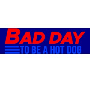 It’S A Bad Day To Be A Glizzy Funny Hotdog Gift Meaningful Gift Bumper Sticker