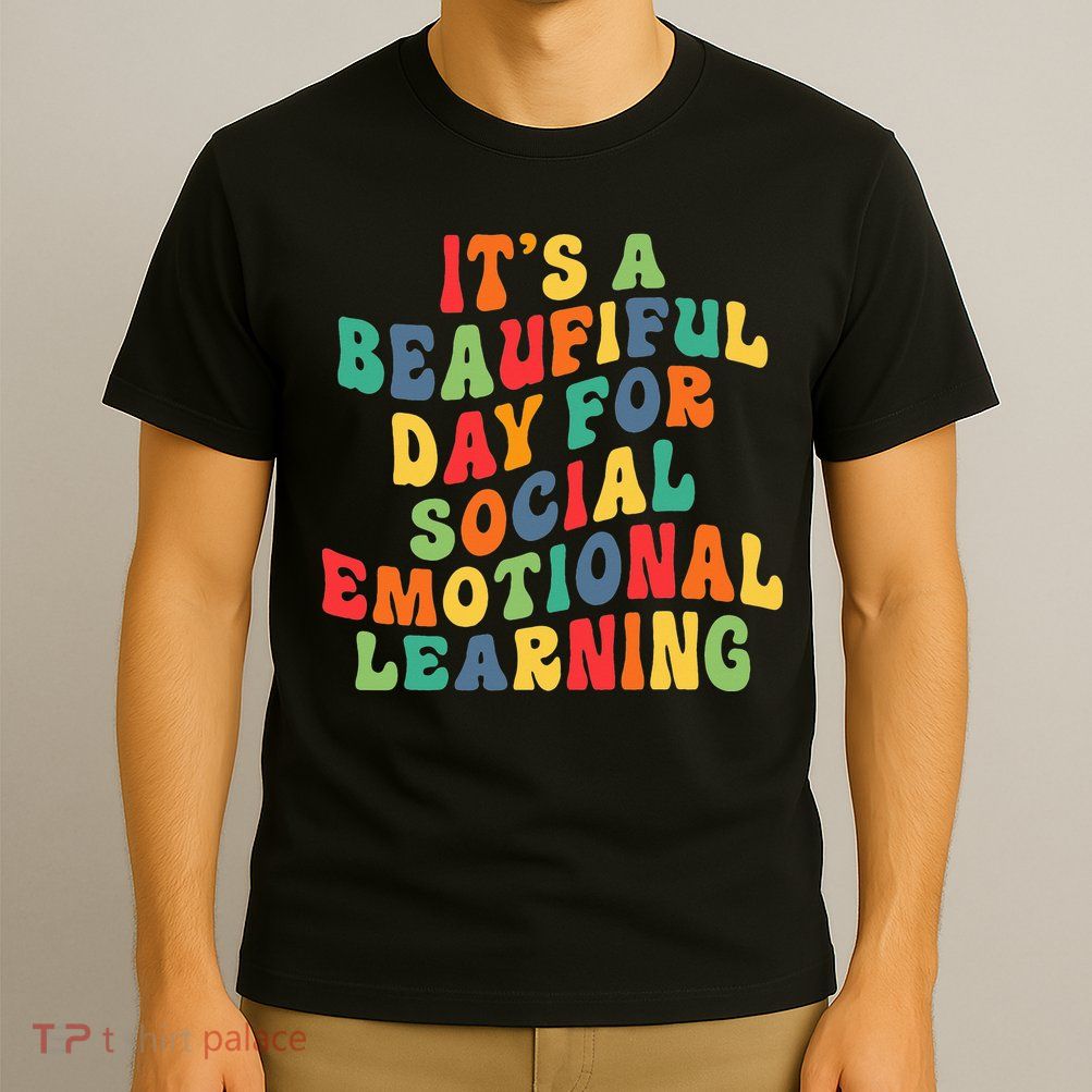 It's A Beautiful Day For Social Emotional Learning Teacher T-Shirt