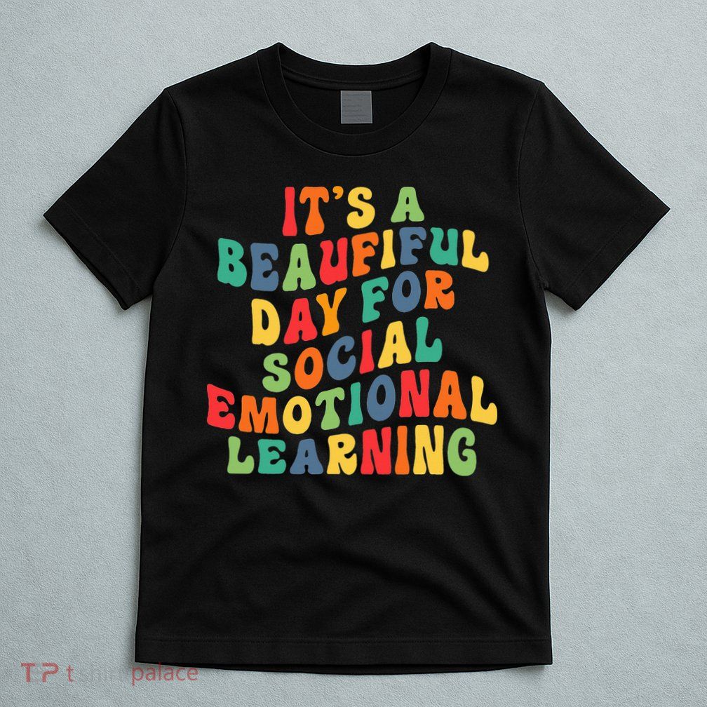 It's A Beautiful Day For Social Emotional Learning Teacher T-Shirt