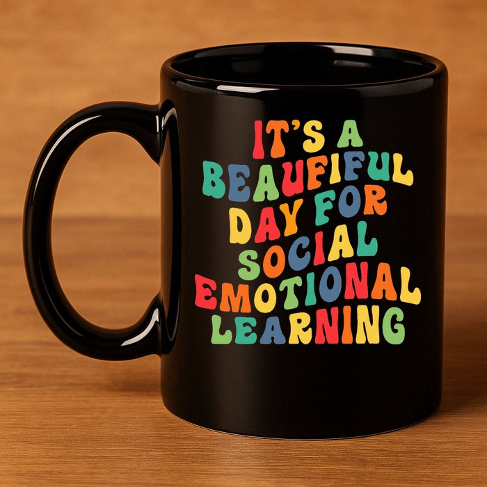 It's A Beautiful Day For Social Emotional Learning Teacher 11oz C Handle Ceramic Mug