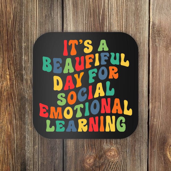 It's A Beautiful Day For Social Emotional Learning Teacher Coaster