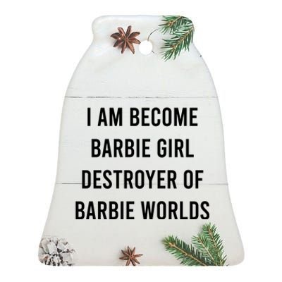 I Am Become Baby Girl Destroyer Of Baby Worlds Ceramic Bell Ornament