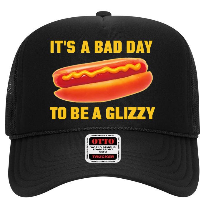 It’s A Bad Day To Be A Glizzy High Crown Mesh Back Trucker Hat