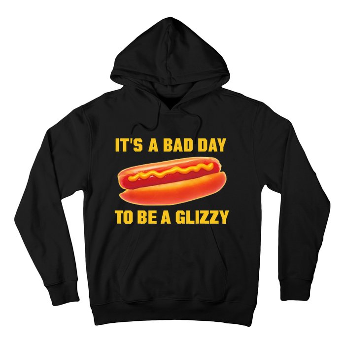 It’s A Bad Day To Be A Glizzy Hoodie