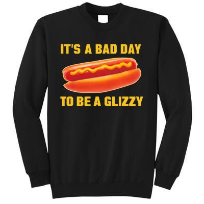 It’s A Bad Day To Be A Glizzy Sweatshirt