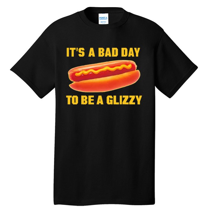 It’s A Bad Day To Be A Glizzy Tall T-Shirt