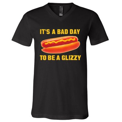 It’s A Bad Day To Be A Glizzy V-Neck T-Shirt