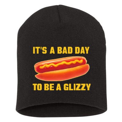 It’s A Bad Day To Be A Glizzy Short Acrylic Beanie