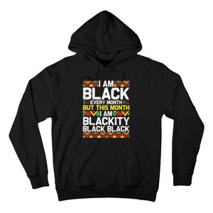 I Am Black Every Month But This Month Im Blackity Black Hoodie