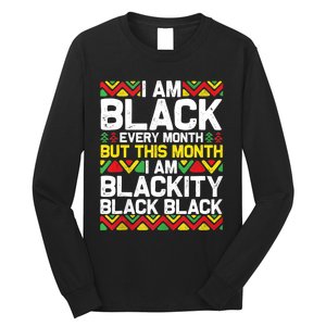 I Am Black Every Month But This Month Im Blackity Black Long Sleeve Shirt