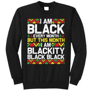 I Am Black Every Month But This Month Im Blackity Black Sweatshirt