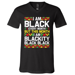 I Am Black Every Month But This Month Im Blackity Black V-Neck T-Shirt